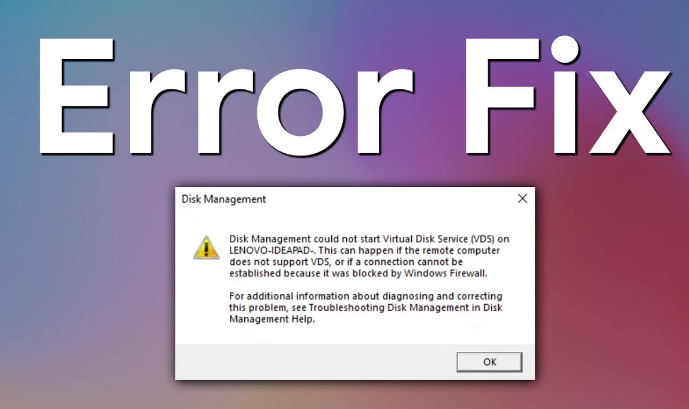 طريقة إصلاح خطأ (تعذر على إدارة الأقراص بدء تشغيل VDS) على الويندوز 10 و 11